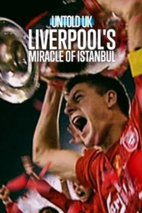 Untold UK: Liverpool's Miracle of Istanbul poster